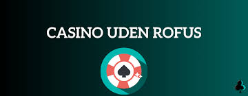 Casino Uden ROFUS Kampagner En Guide til Sikker Spiloplevelse